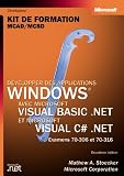 Developper des applications Windows avec Visual basic .NET & Visual C Sharp : Kit de formation, Examen MCAD/MCSD 70-306 et 70-316