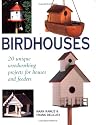 Birdhouses: 20 Unique Woodworking Projects for Houses and Feeders