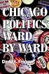 Chicago Politics Ward by Ward (Illinois)