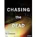 Chasing the Dead