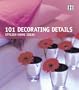 101 Decorating Details: Stylish Home Ideas
