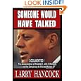 Someone Would Have Talked: The Assassination of President John F. Kennedy and the Conspiracy to Mislead History by Larry Hancock