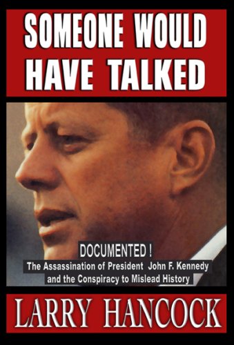Someone Would Have Talked: The Assassination of President John F. Kennedy and the Conspiracy to... by JFK Lancer Productions & Publications