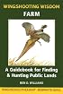 Wingshooting Wisdom: Farm : A Guidebook for Finding & Hunting Public Lands