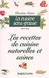 La Cuisine sans graisse : Les Recettes de cuisine naturelles et sans graisse
