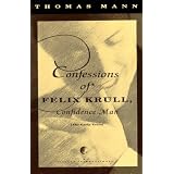 Confessions of Felix Krull, Confidence Man: The Early Years ~ Thomas Mann
