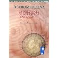Astromedicina. La Influencia de Los Astros En La Salud