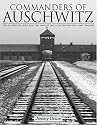 Commanders Of Auschwitz: The Ss Officers Who Ran The Largest Nazi Concentration Camp -1940-1945 (Schiffer History Book)