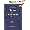 Histoire des Orientalistes de l'Europe du XIIe au XIXe si�cle: Pr�c�d�e d'une esquisse historique des �tudes orientales. Tome 1