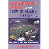 Management Secrets of the New England Patriots: From Patsies to two-time Super Bowl champs; Vol. 1: Achievements, Personnel, Teamwork, Motivation, and Competition