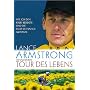 Tour des Lebens. Wie ich den Krebs besiegte und di&hellip von Lance Armstrong