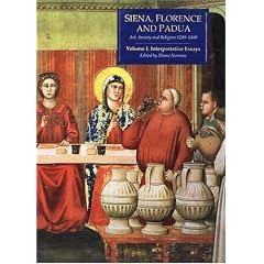 Siena, Florence & Padua: Art, Society & Religion 1280-1400 Vol 1: Interpretative Essays (Paper): Interpretative Essays v. 1