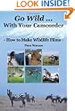 Go Wild with Your Camcorder