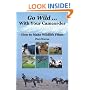 Go Wild with Your Camcorder: How to Make Wildlife Films