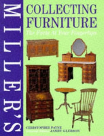 Miller's Collecting Furniture: The Facts at Your Fingertips (Millers Facts at Yr Fingertips)