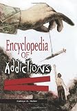 Encyclopedia of Addictions [2 volumes]: From Alcohol to XTC