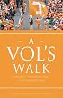 A Vol's Walk: A Book by Tennessee Fans... for Tennessee Fans