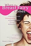 When the Breast Fairy Comes: Understanding and Communicating With Your Daughter During Adolescence
