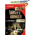 Inside Hitler's Bunker: The Last Days of the Third Reich