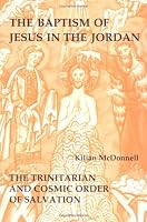 The Baptism of Jesus in the Jordan: The Trinitarian and Cosmic Order of Salvation