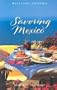 Williams-Sonoma Savoring Mexico: Recipes and Reflections on Mexican Cooking