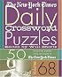 The New York Times Daily Crossword Puzzles Volume 68: 50 Daily-Size Puzzles from the Pages of The New York Times (New York Times Daily Crossword Puzzles)