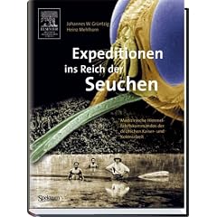 Expeditionen ins Reich der Seuchen: Medizinische Himmelsfahrtskommandos der deutschen Kaiser- und Kolonialzeit