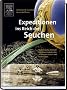Expeditionen ins Reich der Seuchen: Medizinische Himmelsfahrtskommandos der deutschen Kaiser- und Kolonialzeit