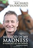 Method in My Madness: 10 Years Out of the Saddle