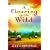 A Clearing in the Wild (Change and Cherish Historical Series #1)