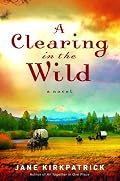 A Clearing in the Wild (Change and Cherish Historical Series #1)