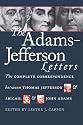 The Adams-Jefferson Letters: The Complete Correspondence Between Thomas Jefferson and Abigail and John Adams