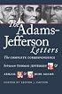 The Adams-Jefferson Letters: The Complete Correspondence Between Thomas Jefferson and Abigail and John Adams