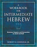 A Workbook for Intermediate Hebrew: Grammar, Exegesis, and Commentary on Jonah and Ruth
