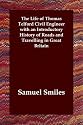 The Life of Thomas Telford Civil Engineer with an Introductory History of Roads and Travelling in Great Britain