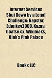 Internet Services Shut Down by a Legal Challenge: Napster, Edonkey2000, Kazaa, Goatse.cx, Wikileaks, Oink's Pink Palace