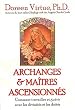 Archanges et ma�tres ascensionn�s : Comment travailler et gu�rir avec les divinit�s et les d�it�s