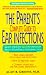 The Parent's Complete Guide to Ear Infections by Alan R. Greene ISBN 0380810476
