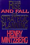 The Rise and Fall of Strategic Planning