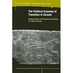The Political Economy of Transition in Eurasia: Democratization And Economic Liberalization in a Global Economy (Eurasian Political Economy and Public Policy Studies)