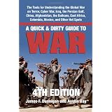 A Quick & Dirty Guide to War: Briefings on Present & Potential Wars, 4th Edition: The Tools for Understanding the Global War on Terror, Cyber War, ... Africa, Colombia, Mexico, and Other Hot Spotsvon "James F. Dunnigan"