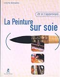 Et si j'apprenais la peinture sur soie