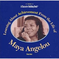 Learning About Achievement from the Life of Maya Angelou (Character Building Book)