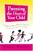 Book Parenting the Heart of Your Child: Teaching Your Kids to Make Good Decisions Even When No One Is Looking