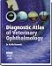 Diagnostic Atlas of Veterinary Ophthalmology