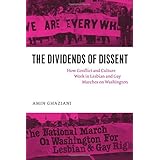 the dividends of dissent how conflict and culture work in lesbian and gay marches on washington