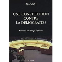 Une Constitution contre la d�mocratie ? : Portrait d'une Europe d�politis�e