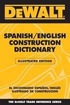 DEWALT  Spanish/English Construction Dictionary: Illustrated Edition (Dewalt Trade Reference Series)