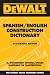 DEWALT Spanish/English Construction Dictionary: Illustrated Edition (Dewalt Trade Reference Series)