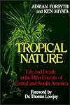 Tropical Nature: Life and Death in the Rain Forests of Central and South America